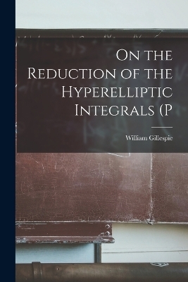 On the Reduction of the Hyperelliptic Integrals (P