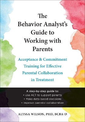 The Behavior Analyst's Guide to Working with Parents - Alyssa Wilson