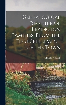 Genealogical Register of Lexington Families, From the First Settlement of the Town