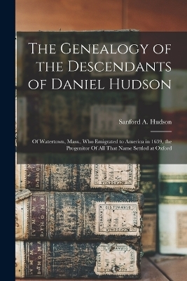 The Genealogy of the Descendants of Daniel Hudson