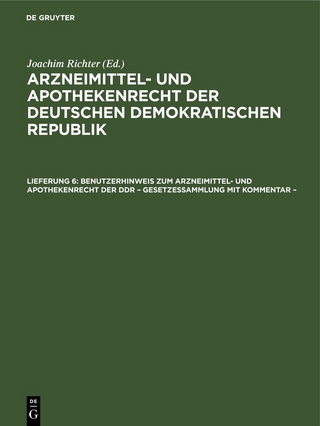 Arzneimittel- und Apothekenrecht der Deutschen Demokratischen Republik / Benutzerhinweis zum Arzneimittel- und Apothekenrecht der DDR – Gesetzessammlung mit Kommentar –