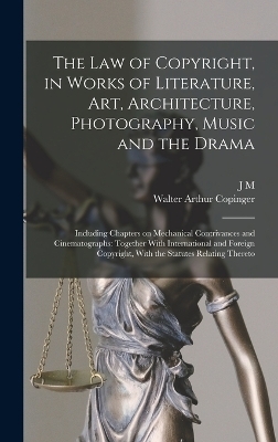 The law of Copyright, in Works of Literature, art, Architecture, Photography, Music and the Drama