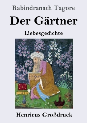Der G&auml;rtner (Gro&szlig;druck) - Rabindranath Tagore