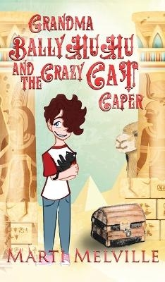Grandma BallyHuHu and the Crazy Cat Caper - Marti Melville