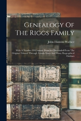 Genealogy Of The Riggs Family