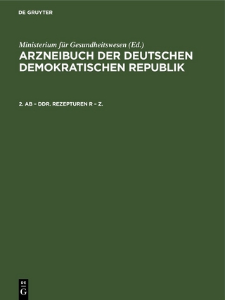 Arzneibuch der Deutschen Demokratischen Republik / 2. AB – DDR. Rezepturen R – Z.