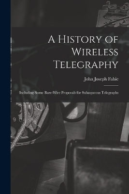A History of Wireless Telegraphy