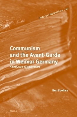 Communism and the Avant-Garde in Weimar Germany - Ben Fowkes