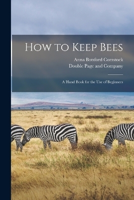 How to Keep Bees - Anna Botsford Comstock