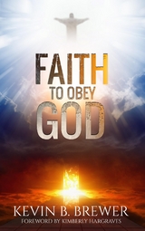 Faith To Obey God - Kevin B Brewer