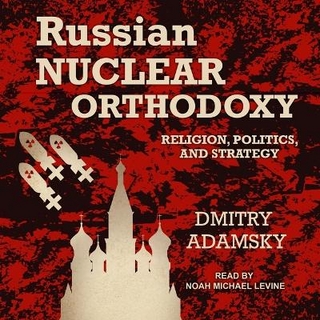 Russian Nuclear Orthodoxy