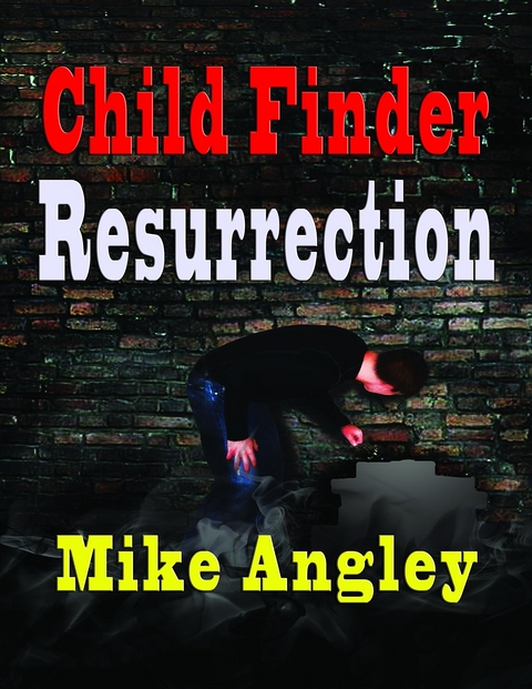 Child Finder Resurrection - Mike Angley