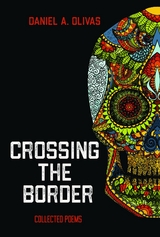 Crossing the Border - Daniel  A. Olivas