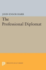 The Professional Diplomat - John Ensor Harr