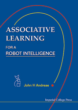 Associative Learning For A Robot Intelligence - John H Andreae