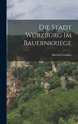 Die Stadt Würzburg Im Bauernkriege