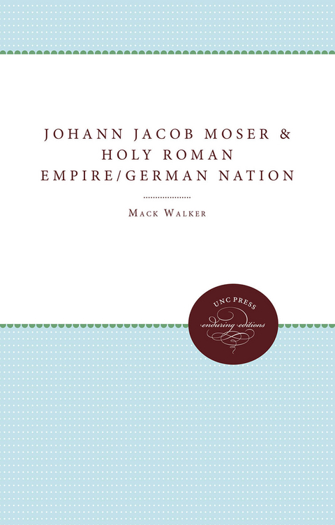 Johann Jakob Moser and the Holy Roman Empire of the German Nation - Mack Walker