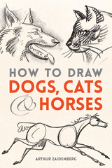 How to Draw Dogs, Cats and Horses -  Arthur Zaidenberg