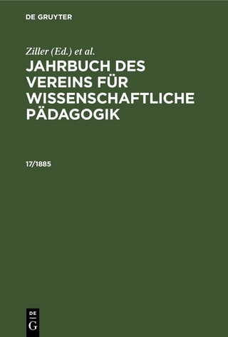Jahrbuch des Vereins für Wissenschaftliche Pädagogik. Erläuterungen / Jahrbuch des Vereins für Wissenschaftliche Pädagogik. Erläuterungen. 17/1885