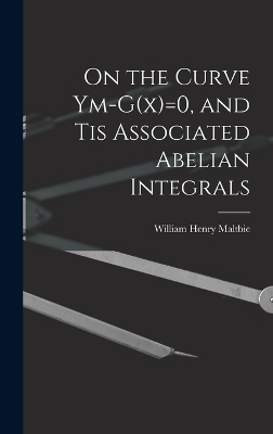 On the Curve Ym-G(x)=0, and tis Associated Abelian Integrals - Maltbie William Henry