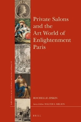 Private Salons and the Art World of Enlightenment Paris - Rochelle Ziskin