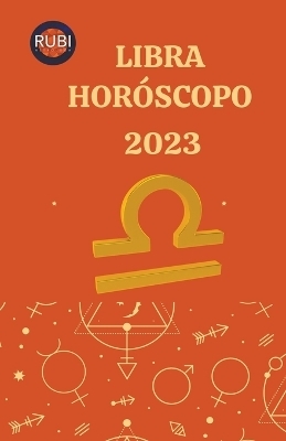 Libra Hor&oacute;scopo 2023 - Rubi Astr&oacute;logas