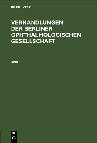 Verhandlungen der Berliner Ophthalmologischen Gesellschaft / 1908
