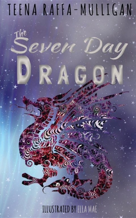 The Seven Day Dragon - Teena Raffa-Mulligan