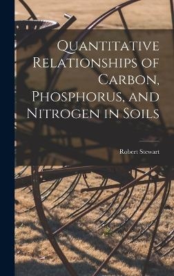 Quantitative Relationships of Carbon, Phosphorus, and Nitrogen in Soils - Robert Stewart