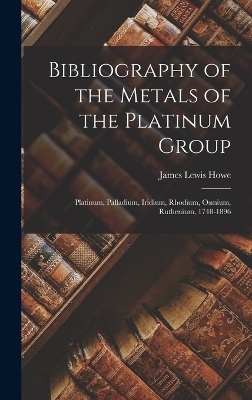 Bibliography of the Metals of the Platinum Group