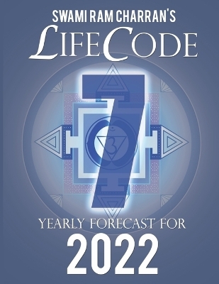 Lifecode #7 Yearly Forecast for 2022 Shiva (Color Edition) - Swami Ram Charran