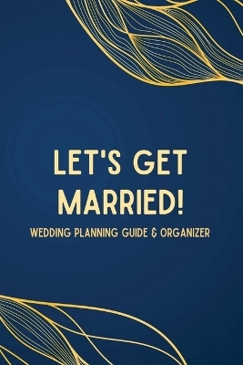 Let's Get Married! A Wedding Planning Guide & Organizer -  Plumeria Publishing