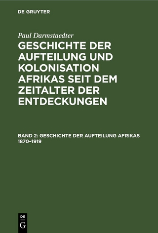 Paul Darmstaedter: Geschichte der Aufteilung und Kolonisation Afrikas... / Geschichte der Aufteilung Afrikas 1870–1919