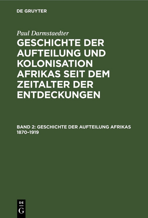 Paul Darmstaedter: Geschichte der Aufteilung und Kolonisation Afrikas... / Geschichte der Aufteilung Afrikas 1870&ndash;1919 - Paul Darmstaedter