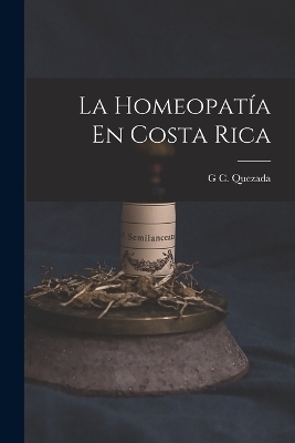La Homeopatía En Costa Rica - G C Quezada