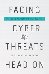 Facing Cyber Threats Head On -  Brian Minick