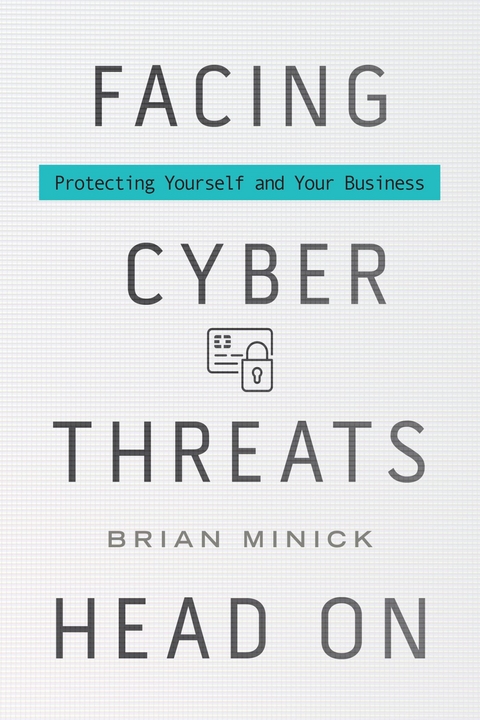 Facing Cyber Threats Head On -  Brian Minick