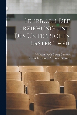 Lehrbuch der Erziehung und des Unterrichts, Erster Theil - 