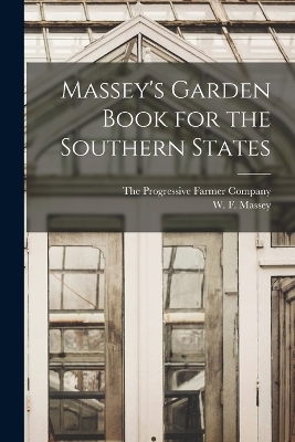 Massey's Garden Book for the Southern States - W F Massey