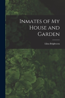 Inmates of My House and Garden