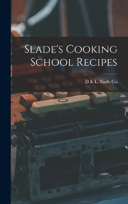 Slade's Cooking School Recipes