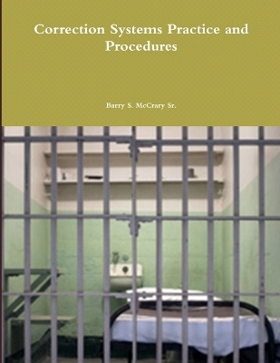 Correction Systems Practice and Procedures - Barry S McCrary  Sr