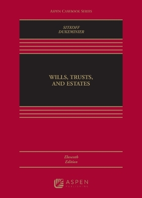 Wills, Trusts, and Estates, Eleventh Edition