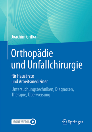 Orthopädie und Unfallchirurgie für Hausärzte und Arbeitsmediziner - Joachim Grifka