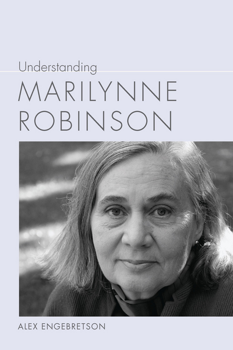 Understanding Marilynne Robinson - Alexander John Engebretson