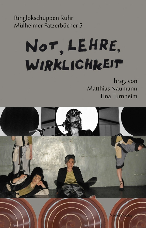 Not, Lehre, Wirklichkeit - Sonja Bender, Erhard Ertel, Joachim Fiebach, G&uuml;nther Heeg, Alexandra Holtsch, Astrid Messerschmidt, Motoi Miura, Lisa Mundt, Johannes Rhein, Reinold Schm&uuml;cker, Tina Turnheim, Joshua Wicke, Gregor Wickert, Christoph Wirth,  Chiten,  OBJECTIVE SPECTACLE