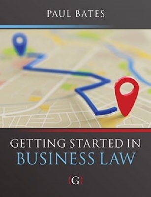 Getting Started in Business Law - Paul Bates