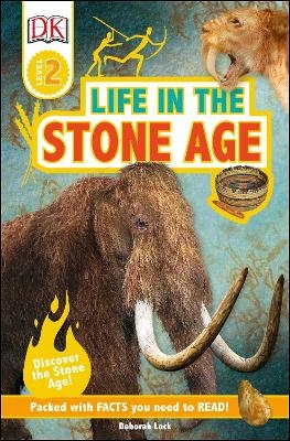 DK Readers L2: Life in the Stone Age - Deborah Lock