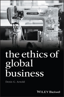 The Ethics of Global Business - Denis G. Arnold