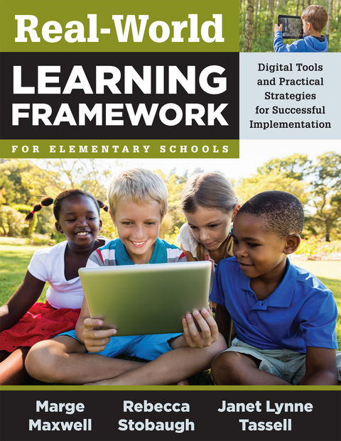 Real-World Learning Framework for Elementary Schools - Marge Maxwell, Rebecca Stobaugh, Janet Lynne Tassell